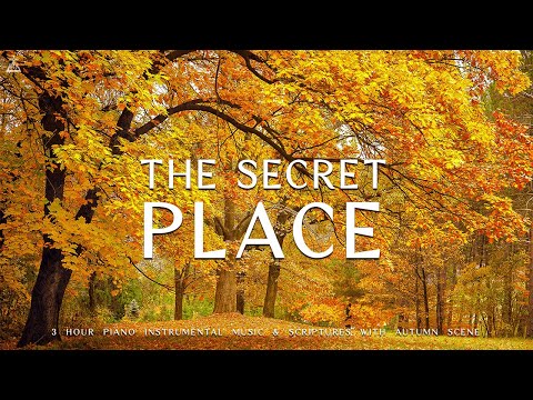 The Secret Place | Piano Instrumental Music With Scriptures &amp; Autumn Scene 🍁CHRISTIAN piano