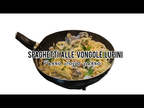 come fare SPAGHETTI ALLE VONGOLE LUPINI &quot;passo dopo passo&quot;