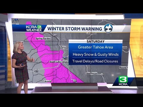 California Winter Storm Warning | Snow impacts for greater Tahoe area on Saturday