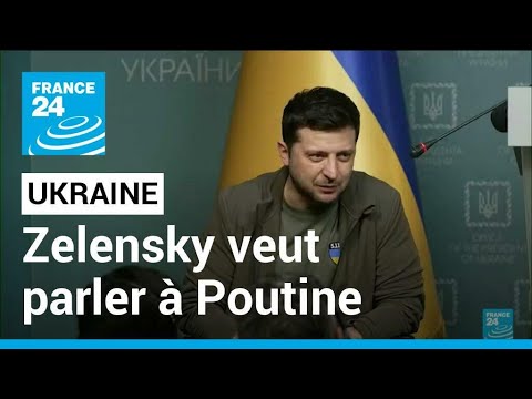 Zelensky veut parler &agrave; Poutine, &quot;seul moyen d'arr&ecirc;ter la guerre&quot; &bull; FRANCE 24