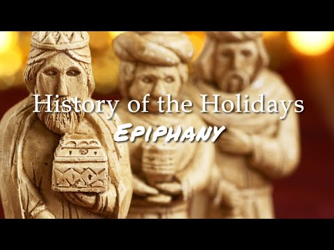 History of the Holidays: Jan 6, Epiphany