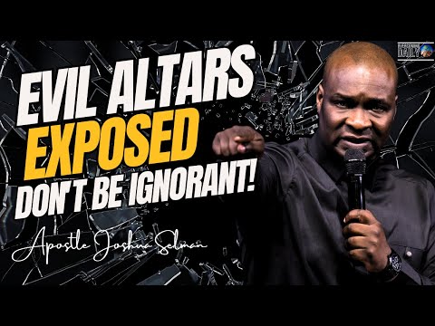 Evil Altars Exposed: Don't Stay Ignorant, Safeguard Your Life Now! Apostle Joshua Selman