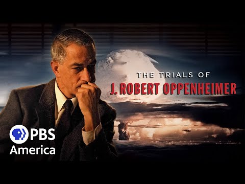 The Trials of J. Robert Oppenheimer FULL SPECIAL | American Experience | PBS America