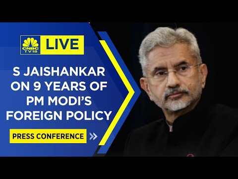 LIVE | S. Jaishankar Speaking At Press Conference On 9 Years Of PM Modi&rsquo;s Foreign Policy | CNBC TV18