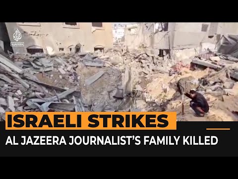 Family of Al Jazeera Arabic correspondent killed in Israeli attack | Al Jazeera Newsfeed