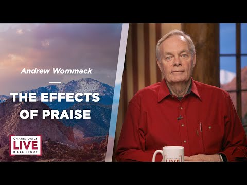 The Effects of Praise - Andrew Wommack - CDLBS for November 21, 2023