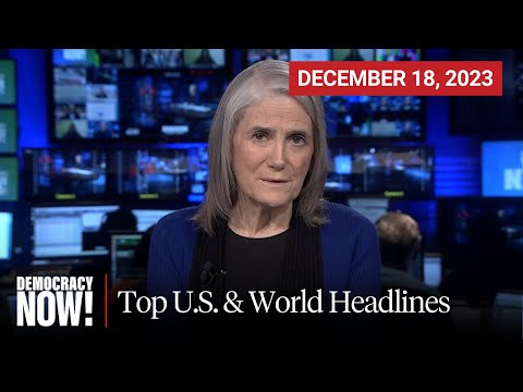 Top U.S. &amp; World Headlines &mdash; December 18, 2023