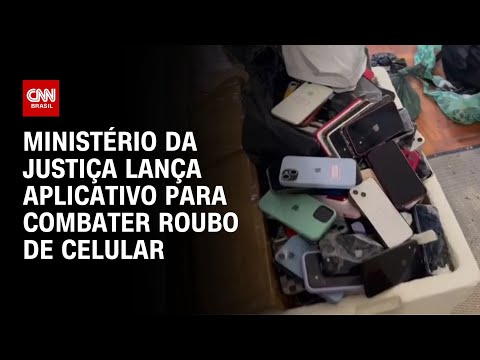 Minist&eacute;rio da Justi&ccedil;a lan&ccedil;a aplicativo para combater roubo de celular | AGORA CNN