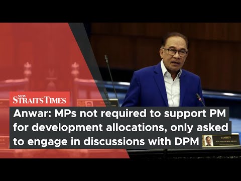 Anwar- MPs not required to support PM for development allocations, only asked to engage in discussio