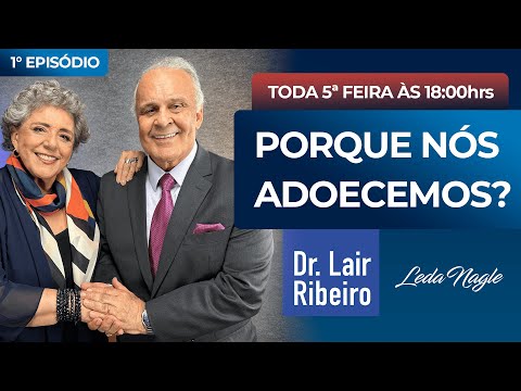 Por que adoecemos? Jejum intermitente faz bem pra sa&uacute;de? com a palavra Dr. Lair Ribeiro