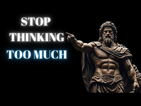 5 Rules for Stopping Overthinking | Stoicism