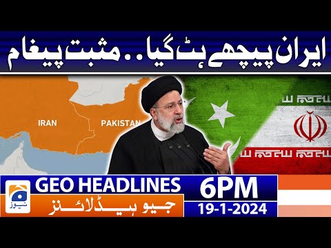 Geo News Headlines 6 PM - 𝐏𝐨𝐬𝐢𝐭𝐢𝐯𝐞 𝐦𝐞𝐬𝐬𝐚𝐠𝐞𝐬 𝐟𝐫𝐨𝐦 𝐈𝐫𝐚𝐧 | 19 January 2024