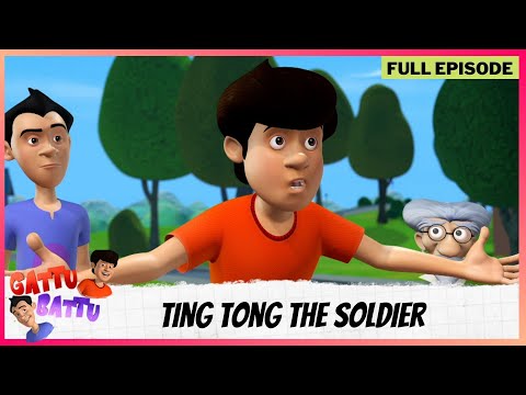 Gattu Battu | Full Episode | Ting Tong the soldier