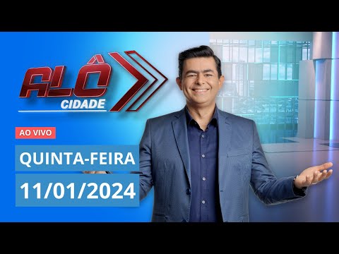 AL&Ocirc; CIDADE  | AO VIVO | 11/01/2024