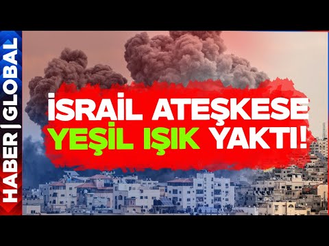 SON DAKİKA I İsrail Ateşkese Yeşil Işık Yaktı!