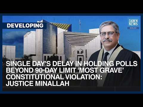 Delay In Holding Polls Beyond 90-day Limit &amp;lsquo;Most Grave&amp;rsquo; Constitutional Violation | Dawn News English