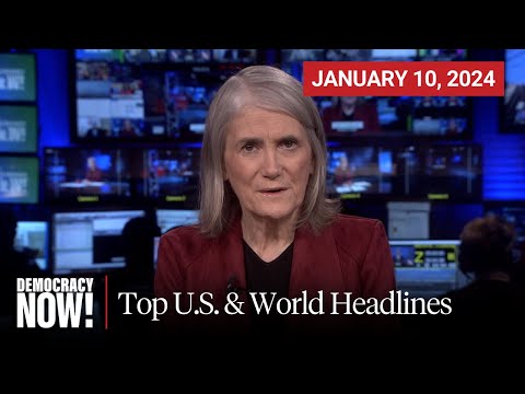 Top U.S. &amp; World Headlines &mdash; January 10, 2024