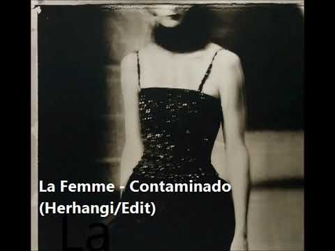 La Femme - Contaminado (Herhangi/Edit)