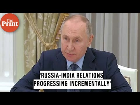 'Despite all turmoil happening worldwide, Russia-India has been progressing incrementally': Putin