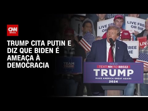 Trump cita Putin e diz que Biden &eacute; amea&ccedil;a &agrave; democracia | AGORA CNN