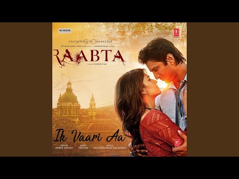 Ik Vaari Aa (From &quot;Raabta&quot;)