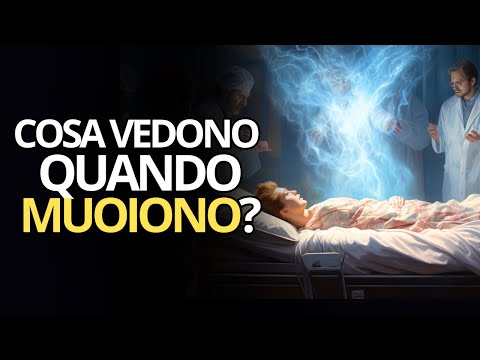 12 COSE CHE LE PERSONE VEDONO QUANDO MUOIONO 🌟 Spiritualit&agrave; e Aldil&agrave;