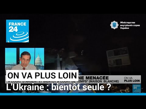 L'Ukraine : bient&ocirc;t seule ? On va plus loin &bull; FRANCE 24