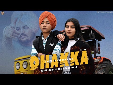 Dhakka (official video) Sidhu Moosewala ! Cover D Preet ft.Poonam Khan ! New Punjabi song 2024