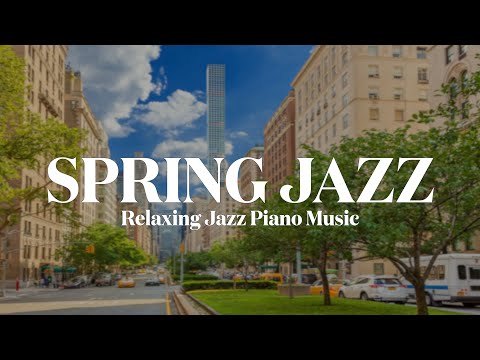 [𝐒𝐏𝐑𝐈𝐍𝐆 𝐉𝐀𝐙𝐙] Spring, spring, spring 🌸 Spring has come 🥰 l Warm and cozy jazz playlist