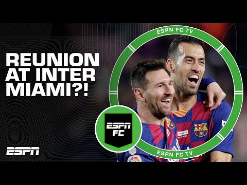 Sergio Busquets linked to join Messi at Inter Miami?! 😱 | ESPN FC