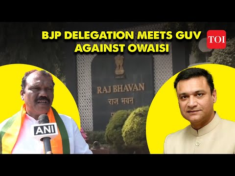 Watch| BJP delegation meets Telangana Guv, files complaint against Akbaruddin's Owaisi