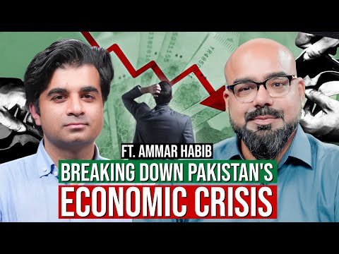 Breaking Down Pakistan's Economic Crisis ft. Ammar Habib Khan | Junaid Akram Podcast 