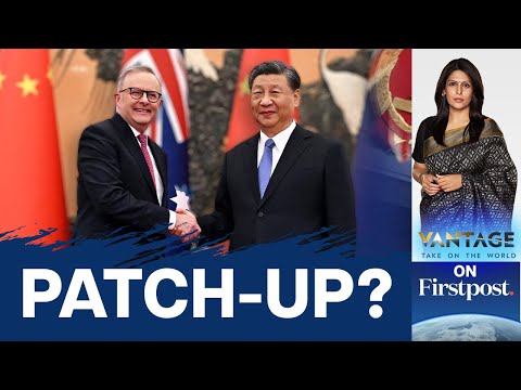 Australian PM Meets Xi Jinping in China: Why the Trip is Significant | Vantage with Palki Sharma