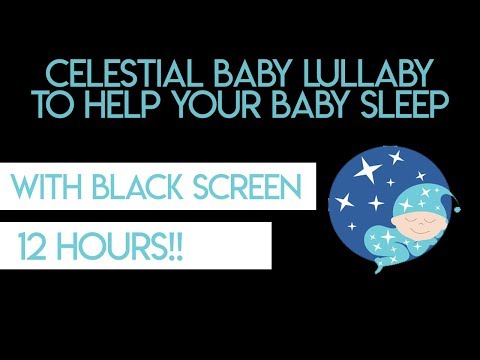 Celestial Baby Lullaby 12 HRS with Black Screen! Lullabies For Babies To Go To Sleep