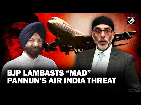 BJP calls Khalistani Gurpatwant Pannun &ldquo;mad&rdquo; as he threatens to blow up Air India on November&hellip;
