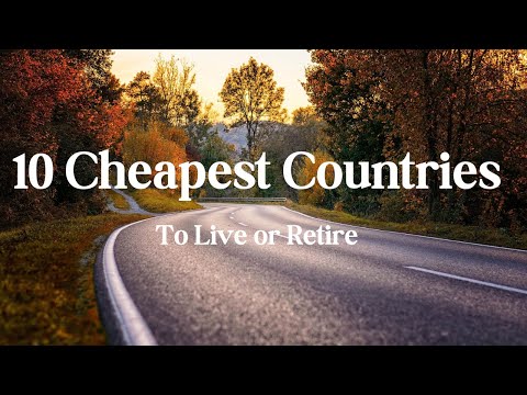 The 10 Cheapest Countries To Live or Retire - Travel Treasures