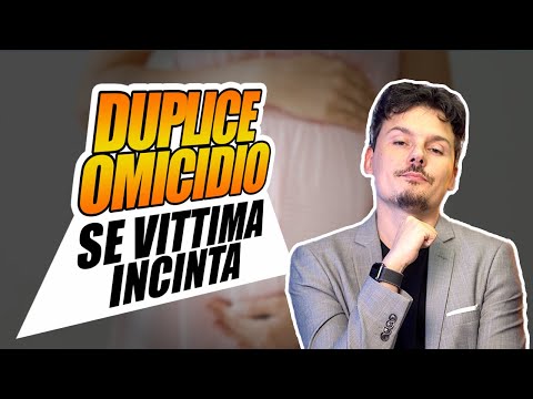 Vittima incinta? &amp;Egrave; duplice om1cidio