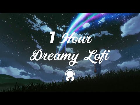 1 Hour Dreamy Lofi | Relax | Study | Chill 🎵🎧