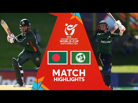 Bangladesh v Ireland | Match Highlights | U19 CWC 2024