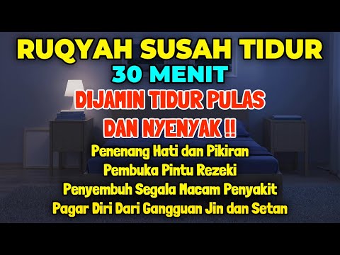 Ruqyah Susah Tidur Malam, Bacaan Quran Merdu Penenang Hati &amp; Fikiran Dijauhkan dari Gangguan Jin