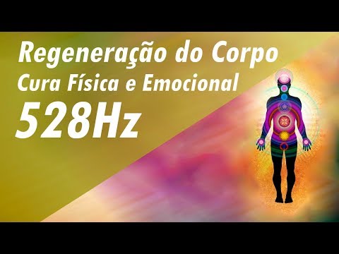 528Hz REGENERA&Ccedil;&Atilde;O EMOCIONAL CURA F&Iacute;SICA E EMOCIONAL - LIMPEZA EMOCIONAL - ENERGIA POSITIVA