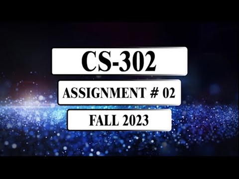 CS302 Assignment 2 || Fall 2023