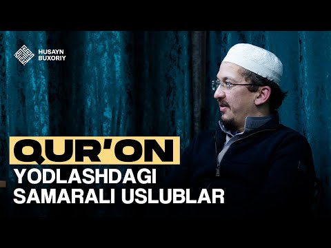 Qurʼon yodlashdagi samarali uslublar | Husayn Buxoriy