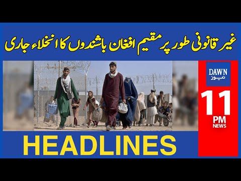 Evacuation Of Illegal Afghan Residents Continues | 11 PM | Dawn News Headlines | November 20, 2023