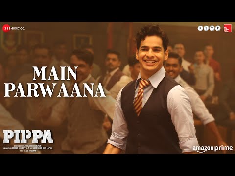 Main Parwaana - Pippa | Ishaan | Arijit Singh | A. R. Rahman | Shellee