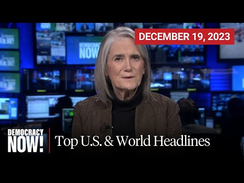 Top U.S. &amp; World Headlines &mdash; December 19, 2023