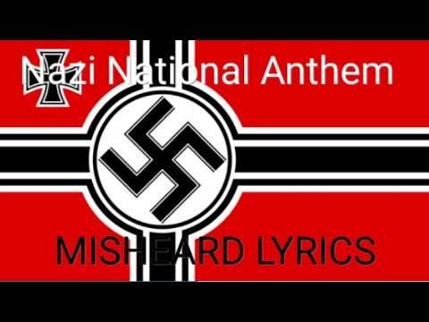 Nazi National Anthem Misheard Lyrics