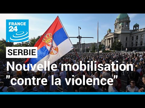 Des dizaines de milliers de manifestants &agrave; nouveau mobilis&eacute;s &quot;contre la violence&quot; en Serbie