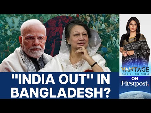 Bangladesh's Opposition Launches &quot;India Out&quot; Campaign | Vantage with Palki Sharma