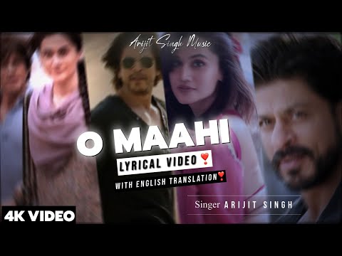 Arijit Singh : O Maahi Lyrics With English Translation | Ft. Shahrukh Khan &amp; Taapsee Pannu